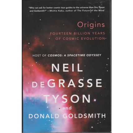 Origins: Fourteen Billion Years of Cosmic Evolution, deGrasse Tyson & Goldsmith