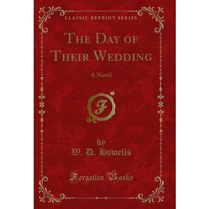 The Day of Their Wedding: A Novel (Classic Reprint)