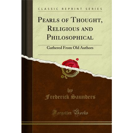Pearls of Thought, Religious and Philosophical: Gathered From Old Authors