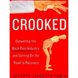 Crooked Outwitting The Back Pain Industry And Getting On The Road To Recovery