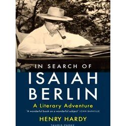In Search Of Isaiah Berlin A Literary Adventure