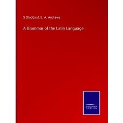 A Grammar of the Latin Language