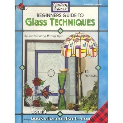 Beginners Guide to Glass Techniques Glass Crafts #9370R