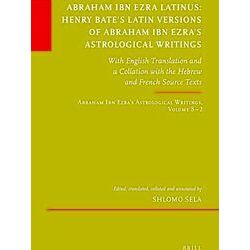 Etudes sur le judaisme medieval: Abraham Ibn Ezra Latinus: Henry Bate's Latin Ve