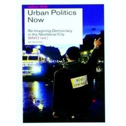 Reflect: Urban Politics Now, Re-Imagining Democracy In The Neoliberal City