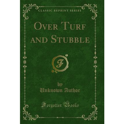 Over Turf and Stubble (Classic Reprint)