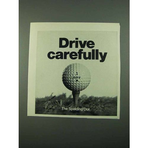 1969 Spalding Dot Golf Ball Ad - Drive Carefully