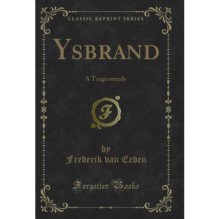Ysbrand: A Tragicomedy (Classic Reprint)
