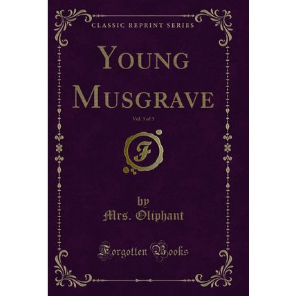 Young Musgrave, Vol. 3 of 3 (Classic Reprint)