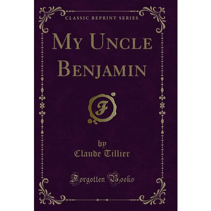 My Uncle Benjamin (Classic Reprint)