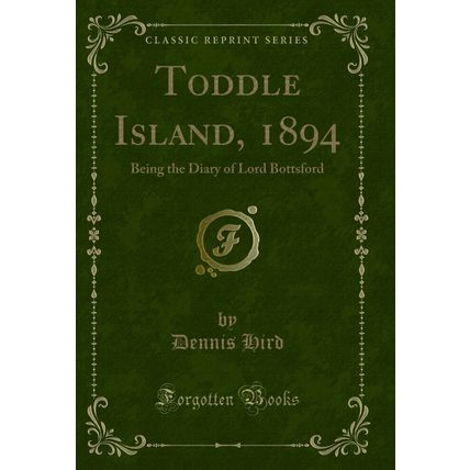 Toddle Island, 1894: Being the Diary of Lord Bottsford (Classic Reprint)