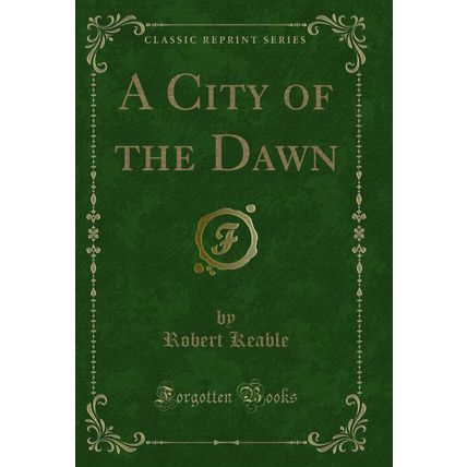 A City of the Dawn (Classic Reprint)