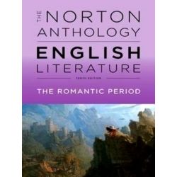 The Norton Anthology of English Literature - The Romantic Period, 10th Edition,