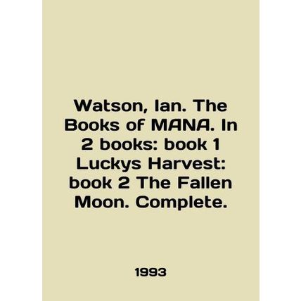 Watson, Ian. The Books of MANA. In 2 books: book 1 Lucky Harvest: book 2 The Fa