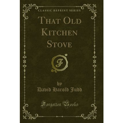 That Old Kitchen Stove (Classic Reprint)