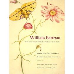 William Bartram, The Search For Nature's Design