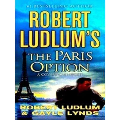 Robert Ludlum's the Paris Option. Premium Edition - A Covert-One Novel