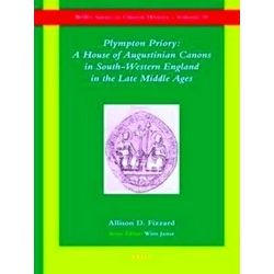 Plympton Priory: A House of Augustinian Canons in South-Western England in the L