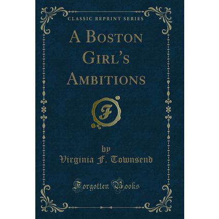 A Boston Girl's Ambitions (Classic Reprint)