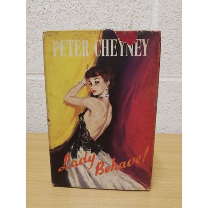 Lady, Behave! - Peter Cheyney - Hardback with Dust Jacket - The Book Club - 1950
