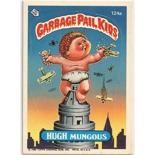 GARBAGE PAIL KIDS ' HUGH MUNGOUS' card # 124a (1986)