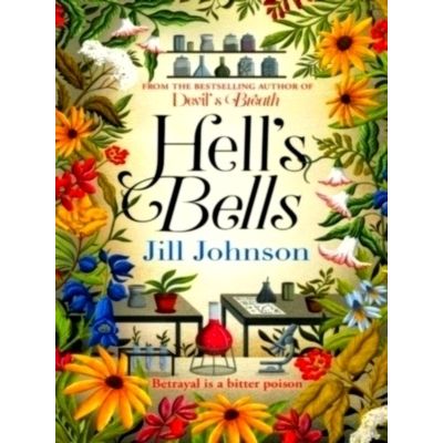 Hell's Bells - An Intoxicating Botanical Mystery for Fans of Bcc's Ludwig - Jill