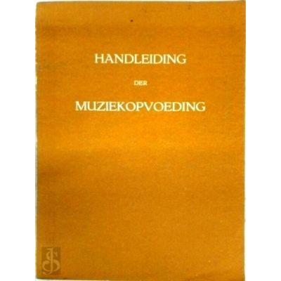 Handleiding der Muziekopvoeding - Inleidend Deel Kleuterschool by Lucy Gelber; A