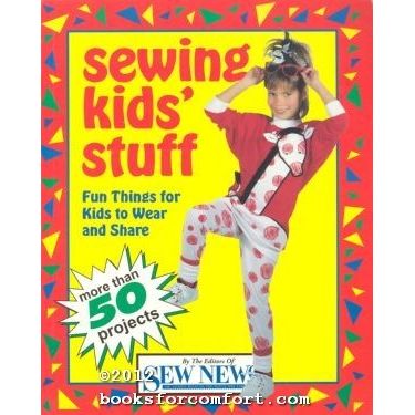 Sewing Kids Stuff: Fun Things for Kids to Wear and Share