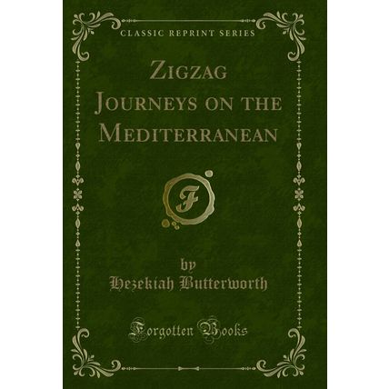Zigzag Journeys on the Mediterranean (Classic Reprint)
