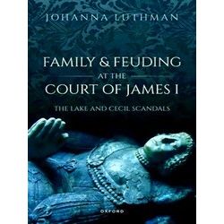 Family And Feuding At The Court Of James I