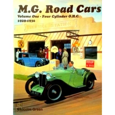 MG Road Cars Volume 1 - Four Cylinder O.H.C. 1929 - 1936 by Malcolm Green