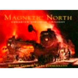 Magnetic North - Canadian Steam in Twilight by Roger Cook; Karl R. Zimmermann