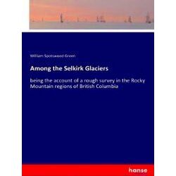 Among the Selkirk Glaciers