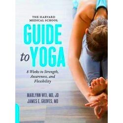 The Harvard Medical School Guide To Yoga