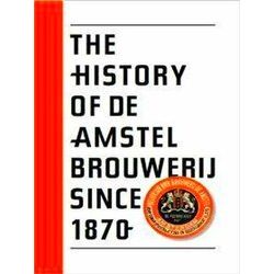 The history of De Amstel brouwerij since 1870