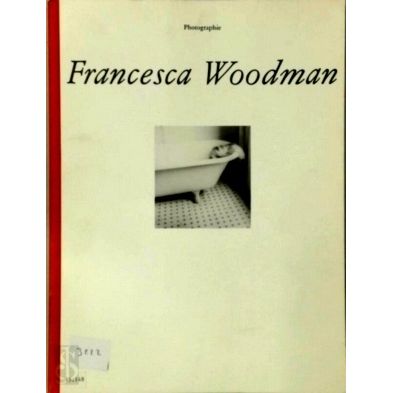 Francesca Woodman - Photograpische Arbeiten / Photographic Works by Francesca Wo
