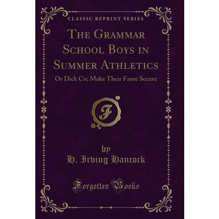 The Grammar School Boys in Summer Athletics: Or Dick Co; Make Their Fame Secure