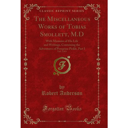 The Miscellaneous Works of Tobias Smollett, M.D, Vol. 2 of 6 (Classic Reprint)