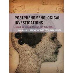 Postphenomenology And The Philosophy Of Technology Postphenomenological Investig