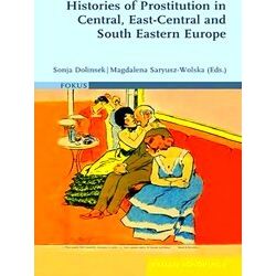 Histories Of Prostitution In Central, East Central And South Eastern Europe