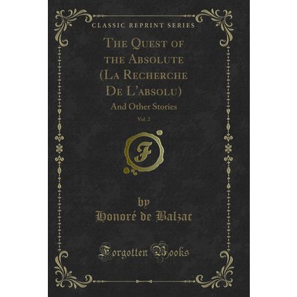 The Quest of the Absolute (La Recherche De L'absolu), Vol. 2: And Other Stories