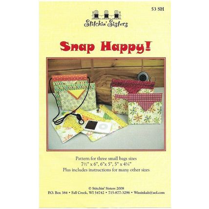 Snap Happy Bags Pattern Pamphlet 53 SH 7½X6 6X5 5X4¼” © 2008 Stitchin’ Sisters