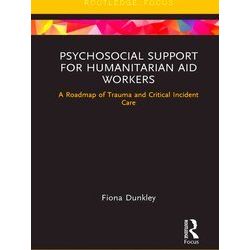 Routledge Focus On Mental Health Psychosocial Support For Humanitarian Aid Worke