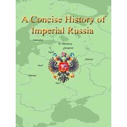 A Concise History Of Imperial Russia
