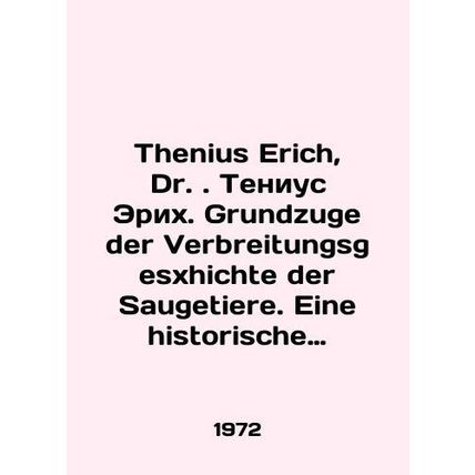 Thenius Erich, Dr. Tenius Erich. Grundzuge der Verbreitungsgesxhichte der Sauge