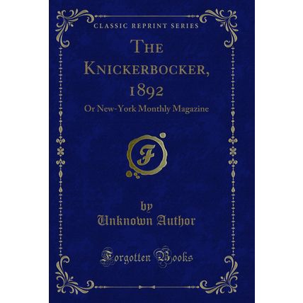 The Knickerbocker, 1892: Or New-York Monthly Magazine (Classic Reprint)