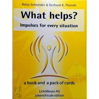 What Helps? Impulses for Every Situation by Petra Schneider; Gerhard K. Pieroth