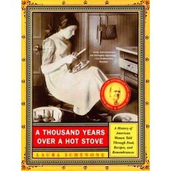 A Thousand Years Over a Hot Stove - A History of American Women Told through Foo