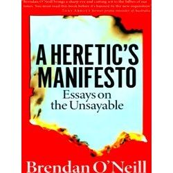 A Heretic's Manifesto