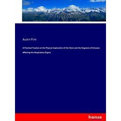 A Practical Treatise on the Physical Exploration of the Chest and the Diagnosis